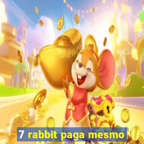 7 rabbit paga mesmo